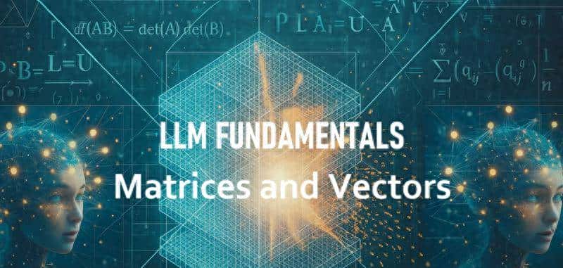 LLM基础：矩阵和向量